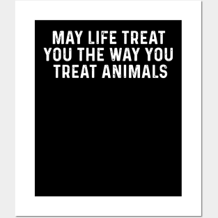 May Life Treat You The Way You Treat Animals Retro Vintage Posters and Art